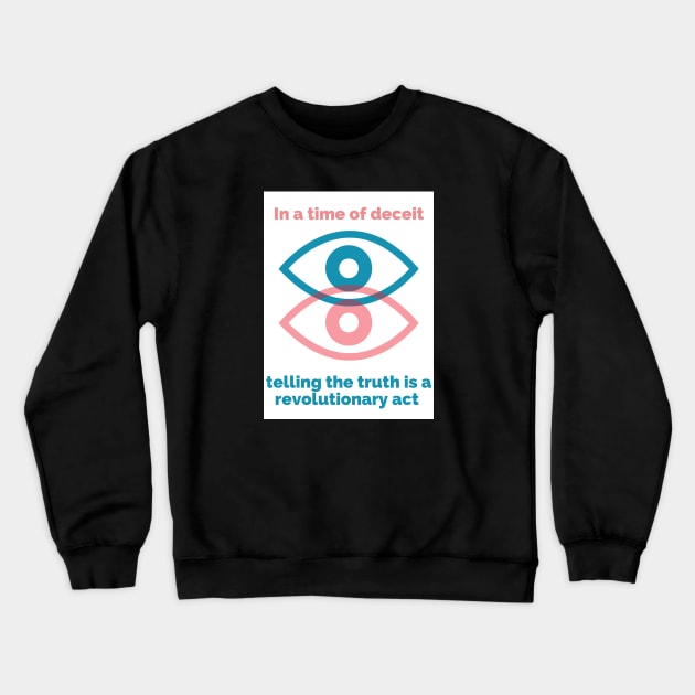 George Orwell Quote - Orwell Saying - 1984 -In a Time of Deceit Telling the Truth is a Revolutionary Act Crewneck Sweatshirt by ballhard